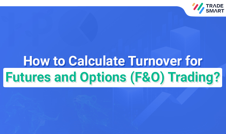 How to Calculate Turnover for Futures and Options (F&O) Trading?