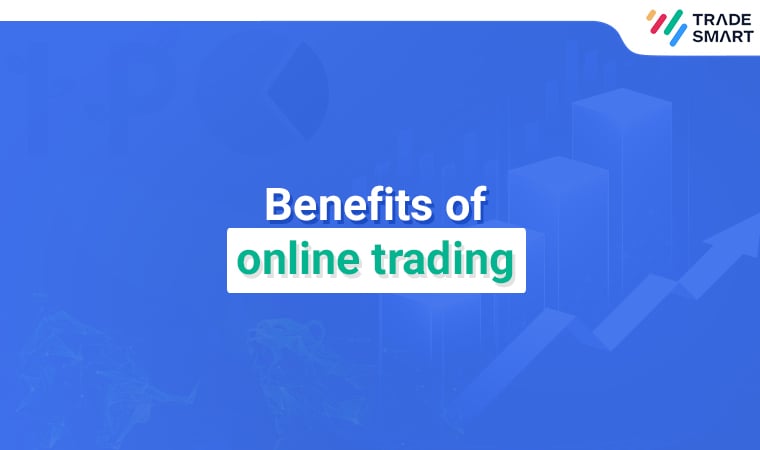 Benefits of Online Trading
