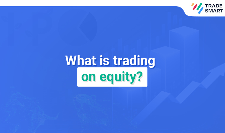 What is trading on equity