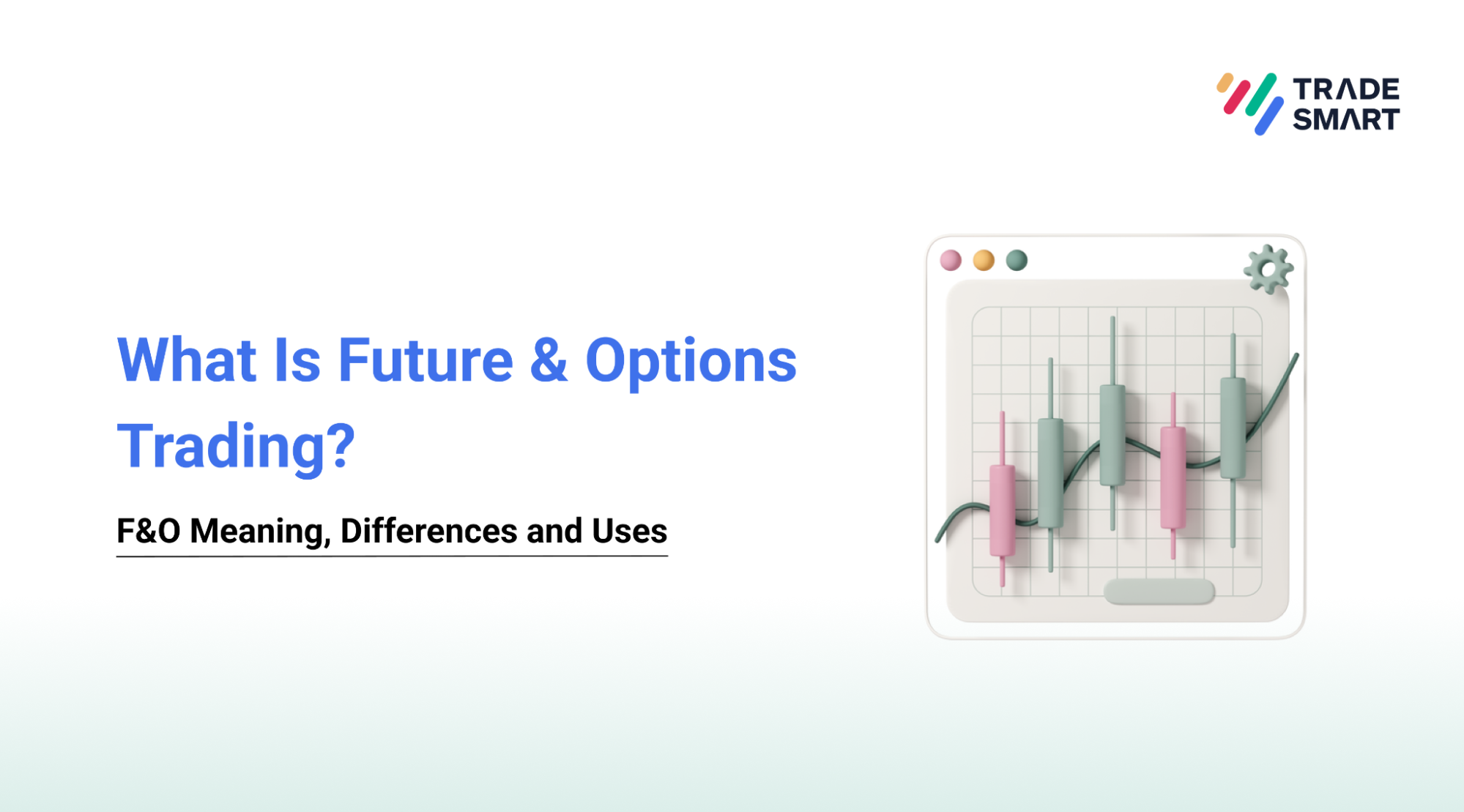 What Is Futures & Options Trading? F&O Meaning, Differences and Uses