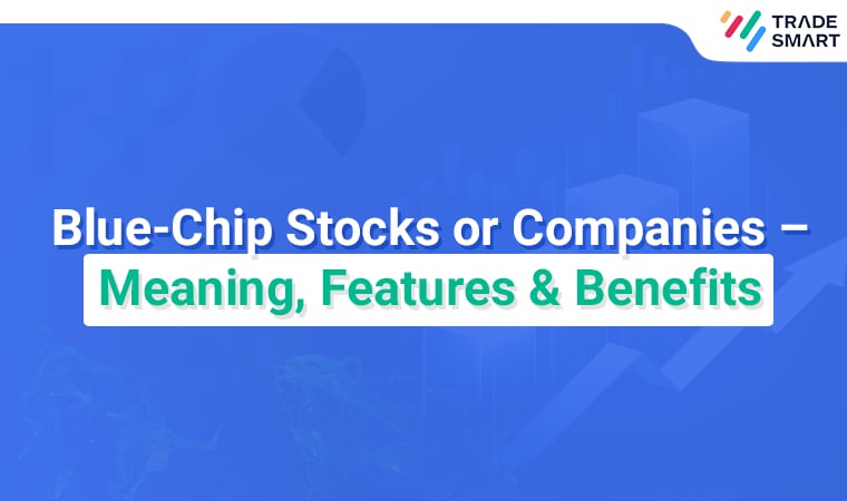 Blue-Chip Stocks or Companies – Meaning, Features _ Benefits