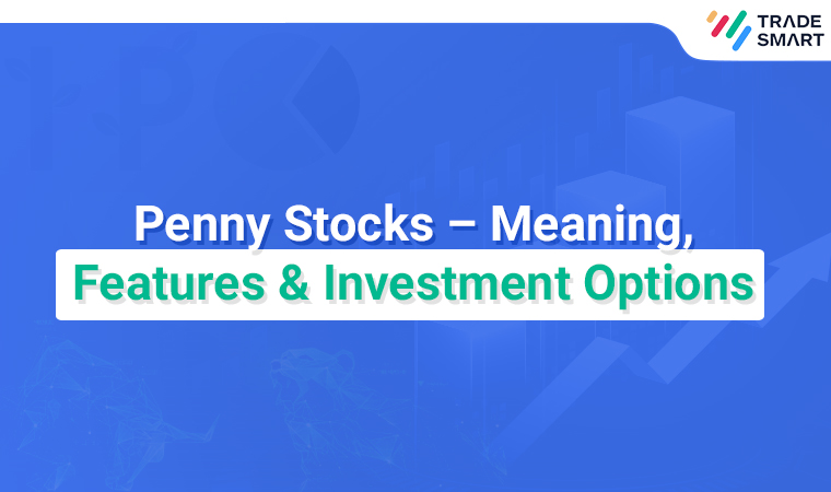 Penny Stocks – Meaning, Features & Investment Options