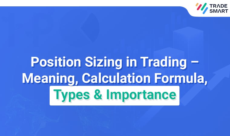 Position Sizing in Trading – Meaning, Calculation Formula, Types & Importance
