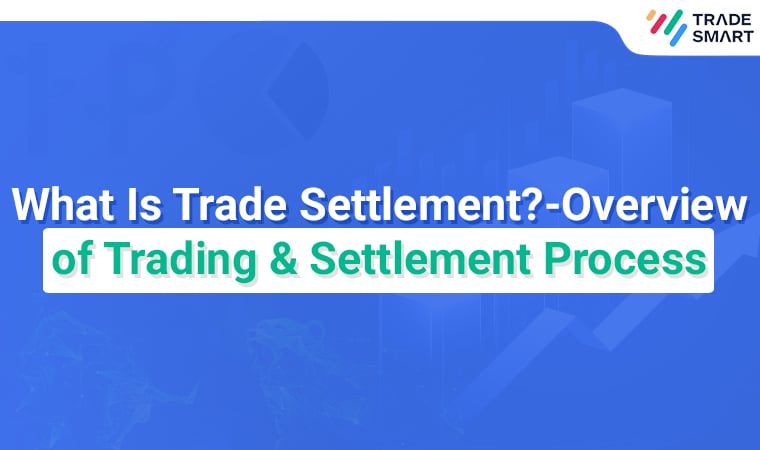 What Is Trade Settlement – Overview of Trading _ Settlement Process