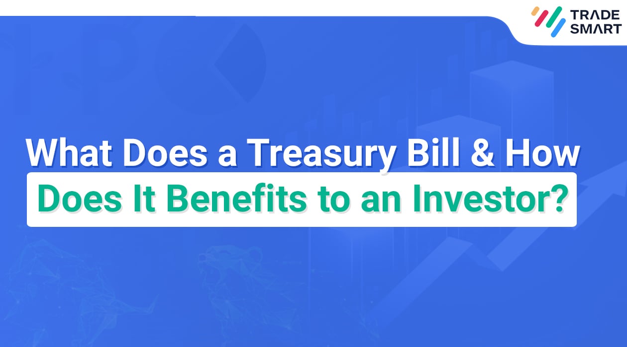 What Does a Treasury Bill & How Does It Benefits to an Investor?
