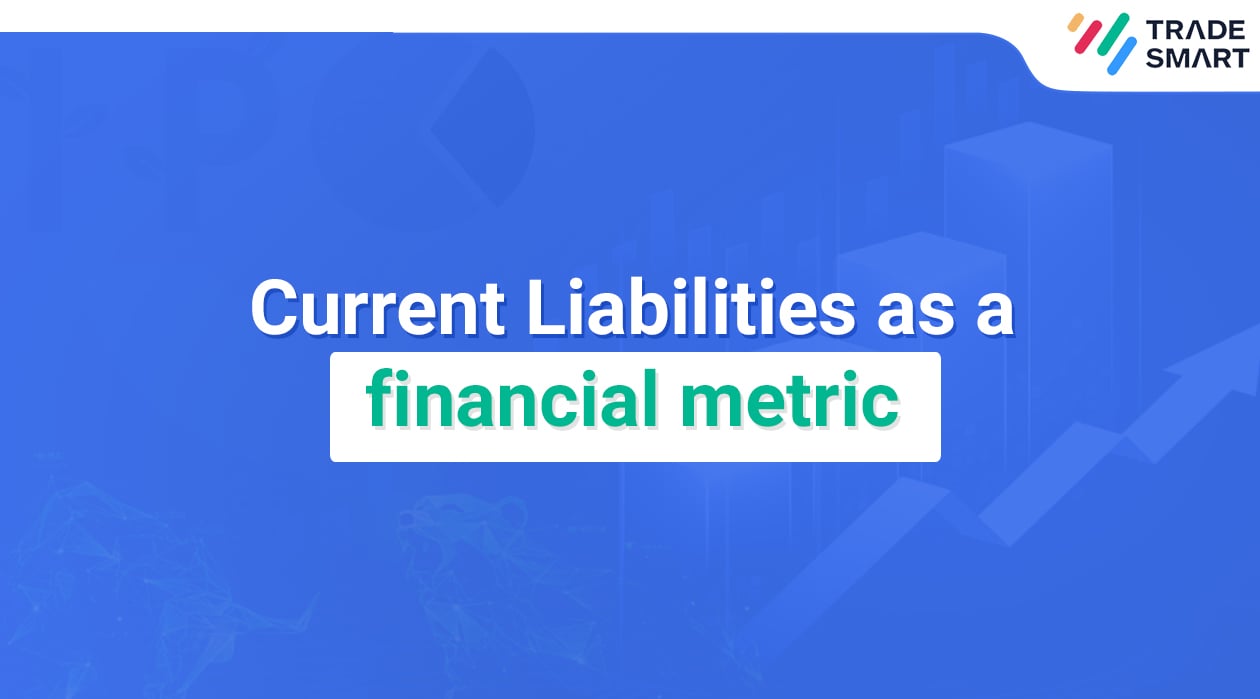 Current Liabilities as a financial metric