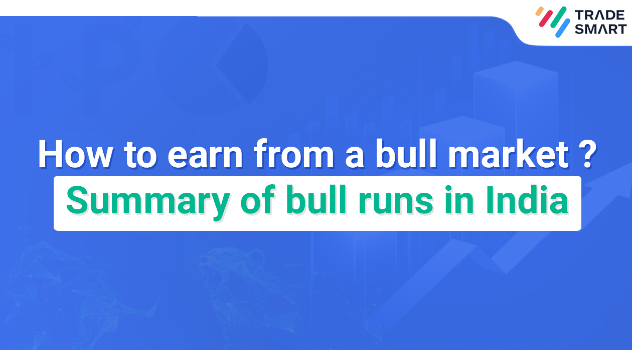 How to earn from a bull market Summary of bull runs in India