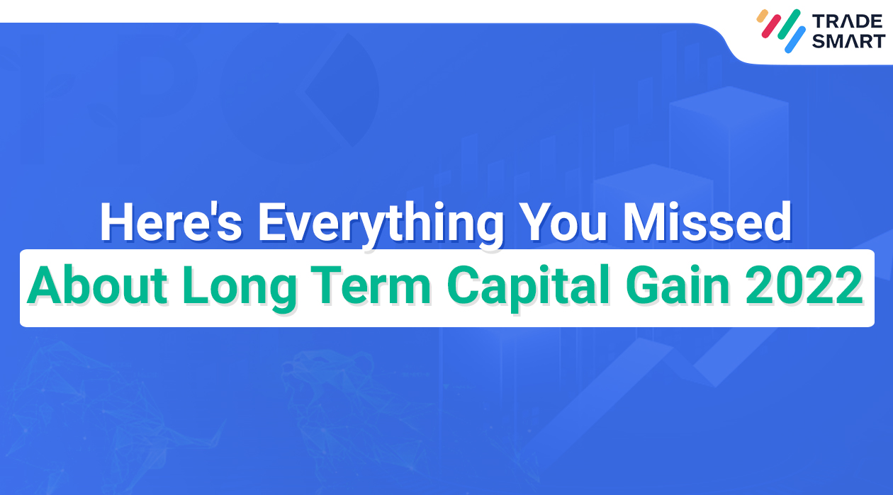 Here's Everything You Missed About Long Term Capital Gain 2022