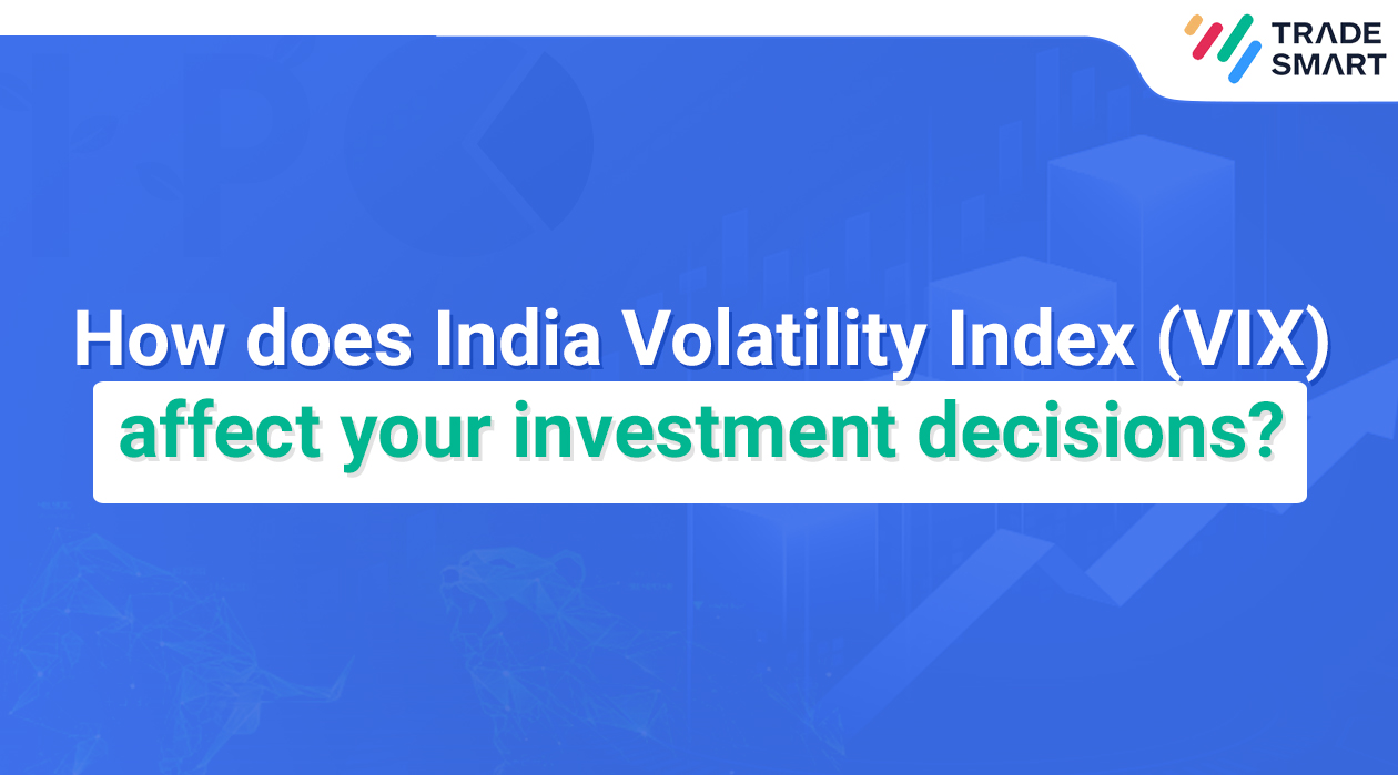 How does India Volatility Index (VIX) affect your investment decisions?