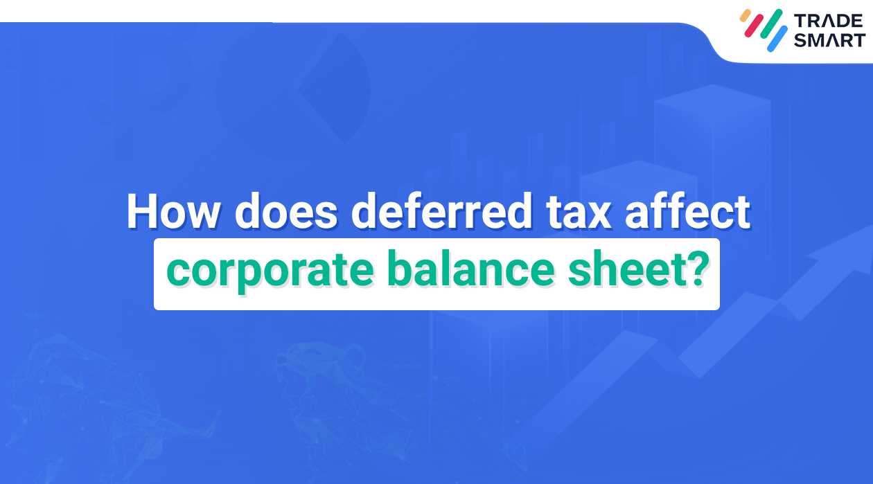 How does deferred tax affect corporate balance sheet?