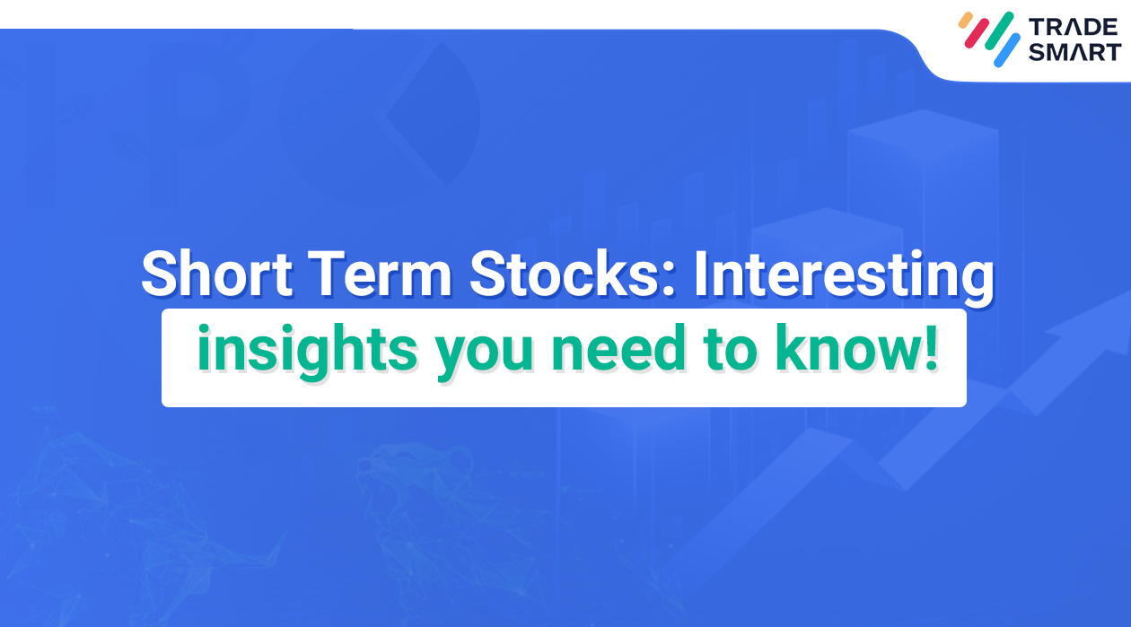 Short Term Stocks: Interesting insights you need to know!