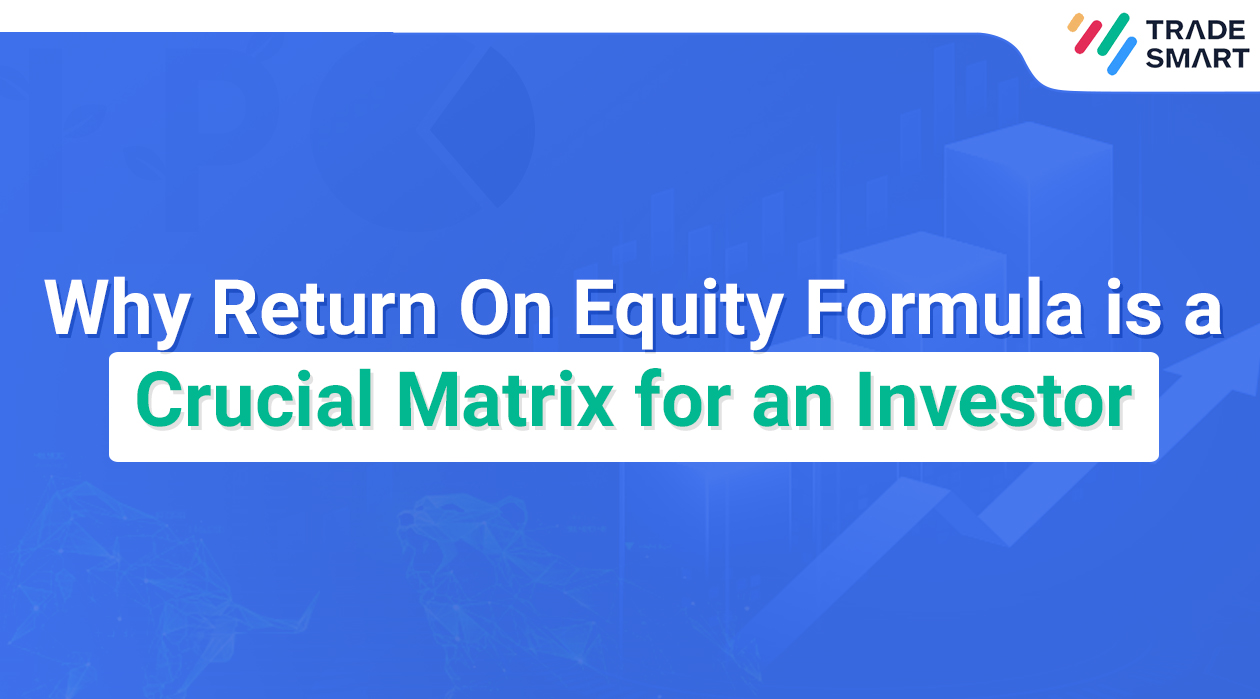 Why Return On Equity Formula is a Crucial Matrix for an Investor