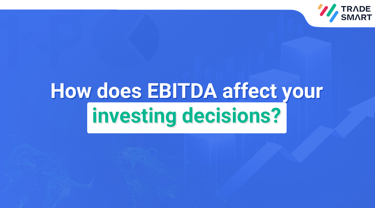 How does EBITDA affect your investing decisions?