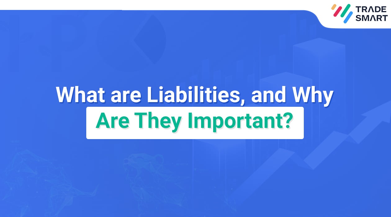 What are Liabilities, and Why Are They Important?