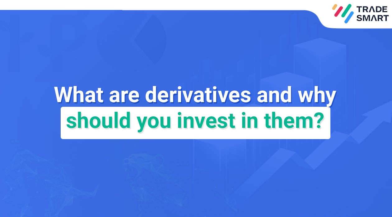 What are derivatives and why should you invest in them